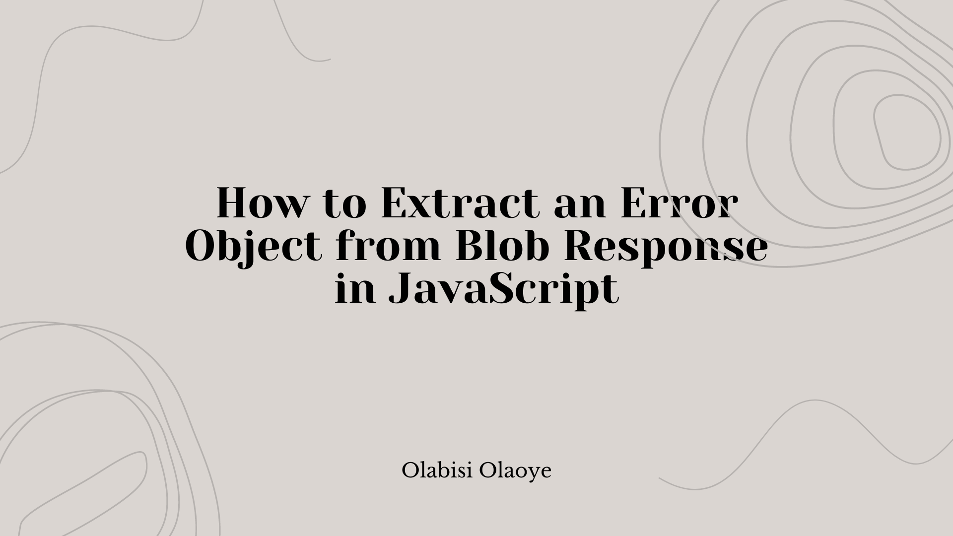 Cómo extraer un objeto de error de una respuesta de la API Blob en JavaScript