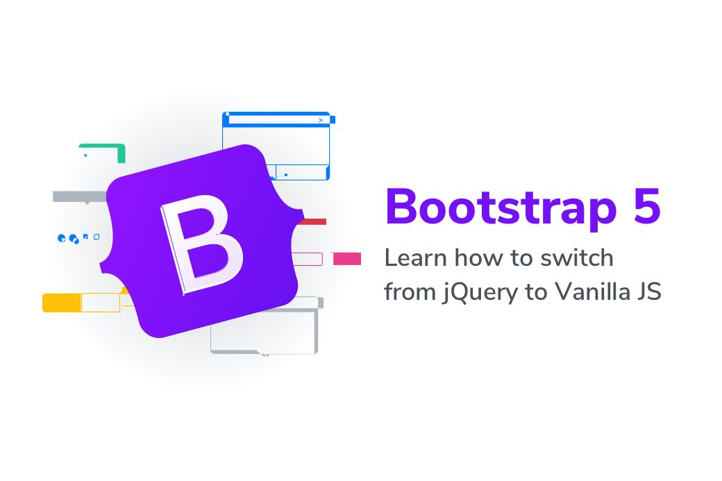 lening Strak taal How to Switch from jQuery to Vanilla JavaScript with Bootstrap 5