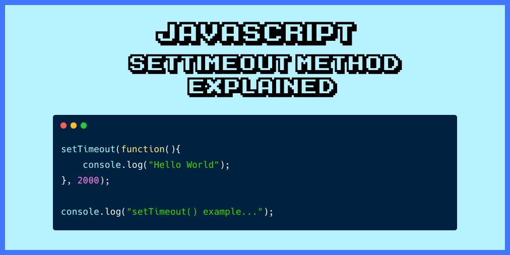 JavaScript setTimeout() – How to Set a Timer JavaScript or for N Seconds
