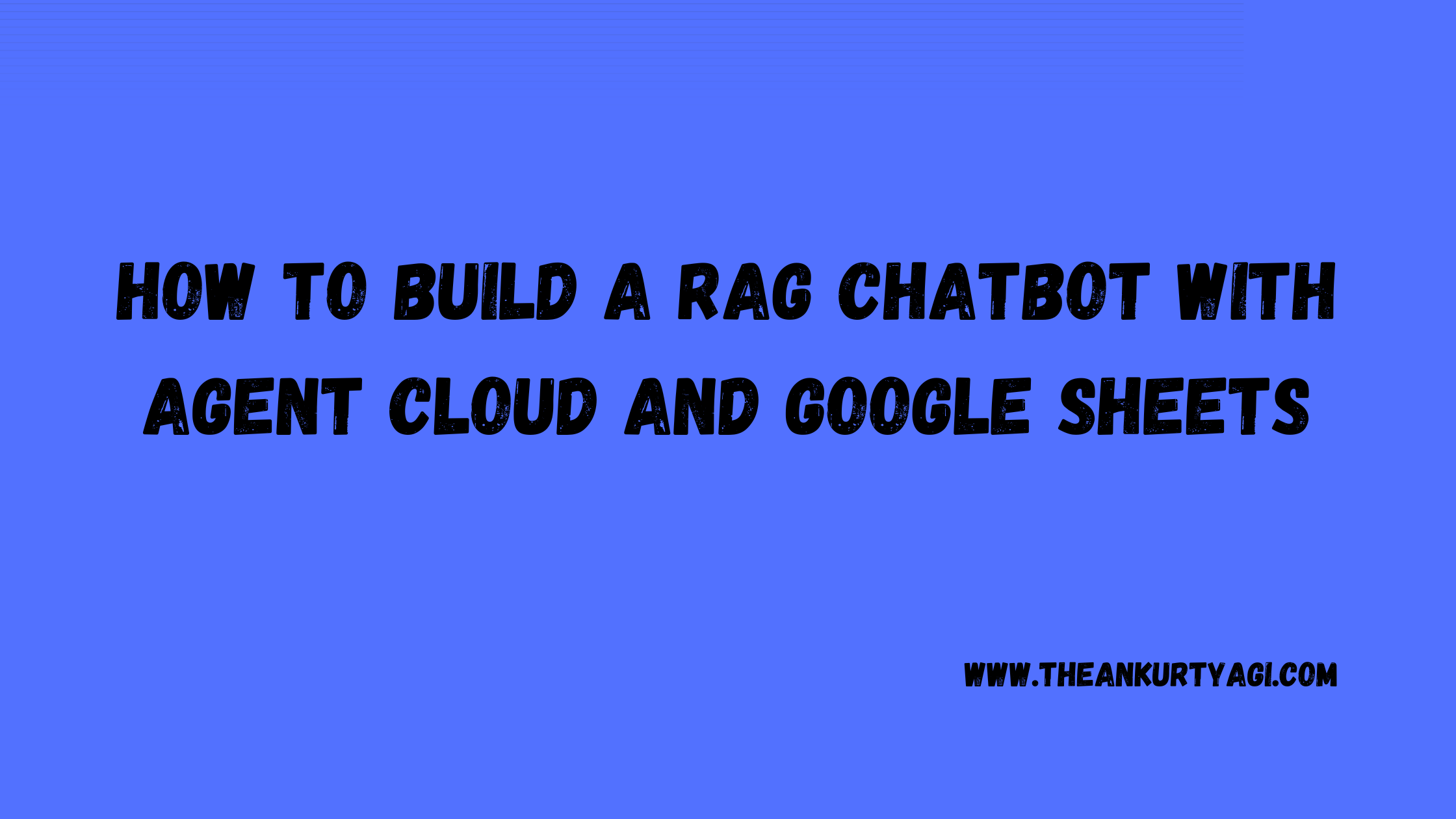 How to Build a RAG Chatbot with Agent Cloud and Google Sheets