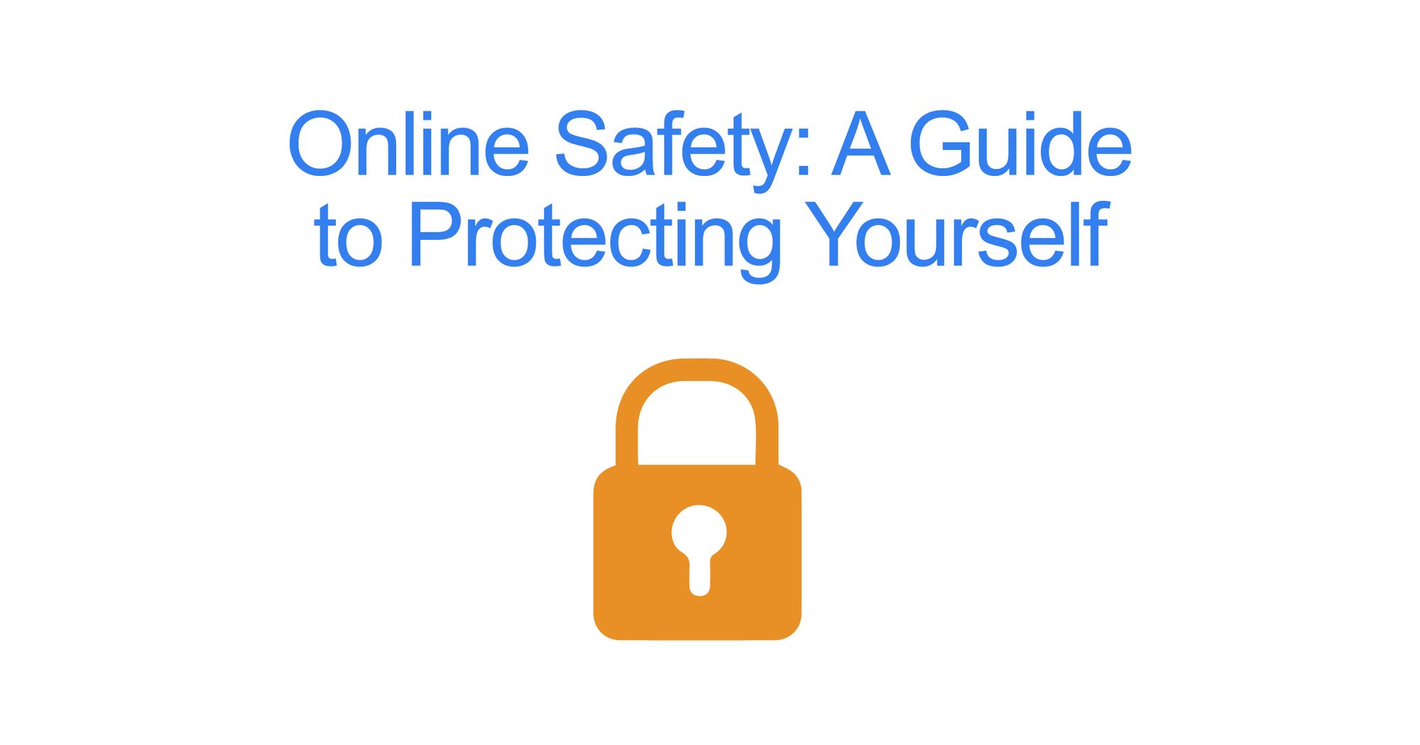 Online Safety – A Guide to Protecting Yourself