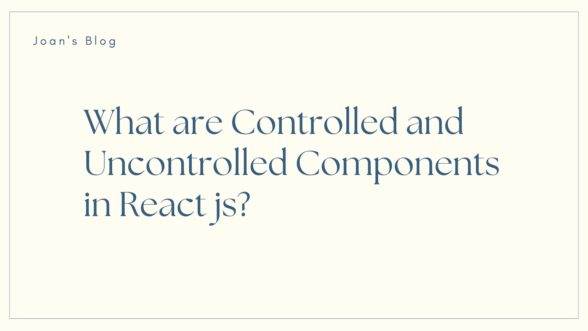 What are Controlled and Uncontrolled Components in React.js?