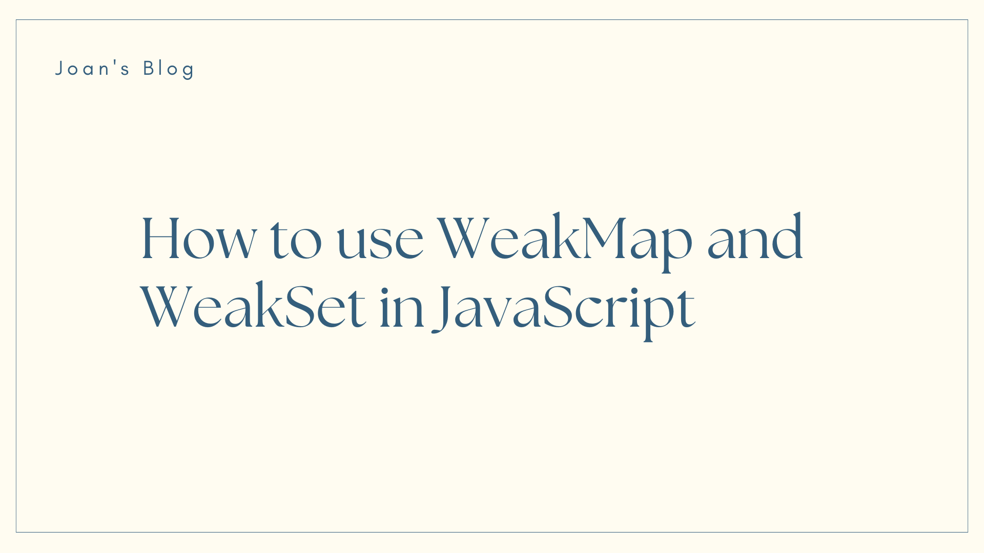 How to Use WeakMap and WeakSet in JavaScript