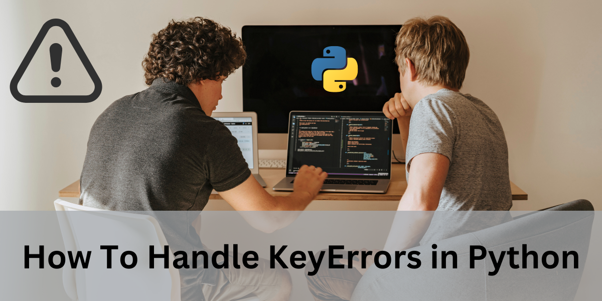 How to Handle KeyErrors in Python – with Code Examples