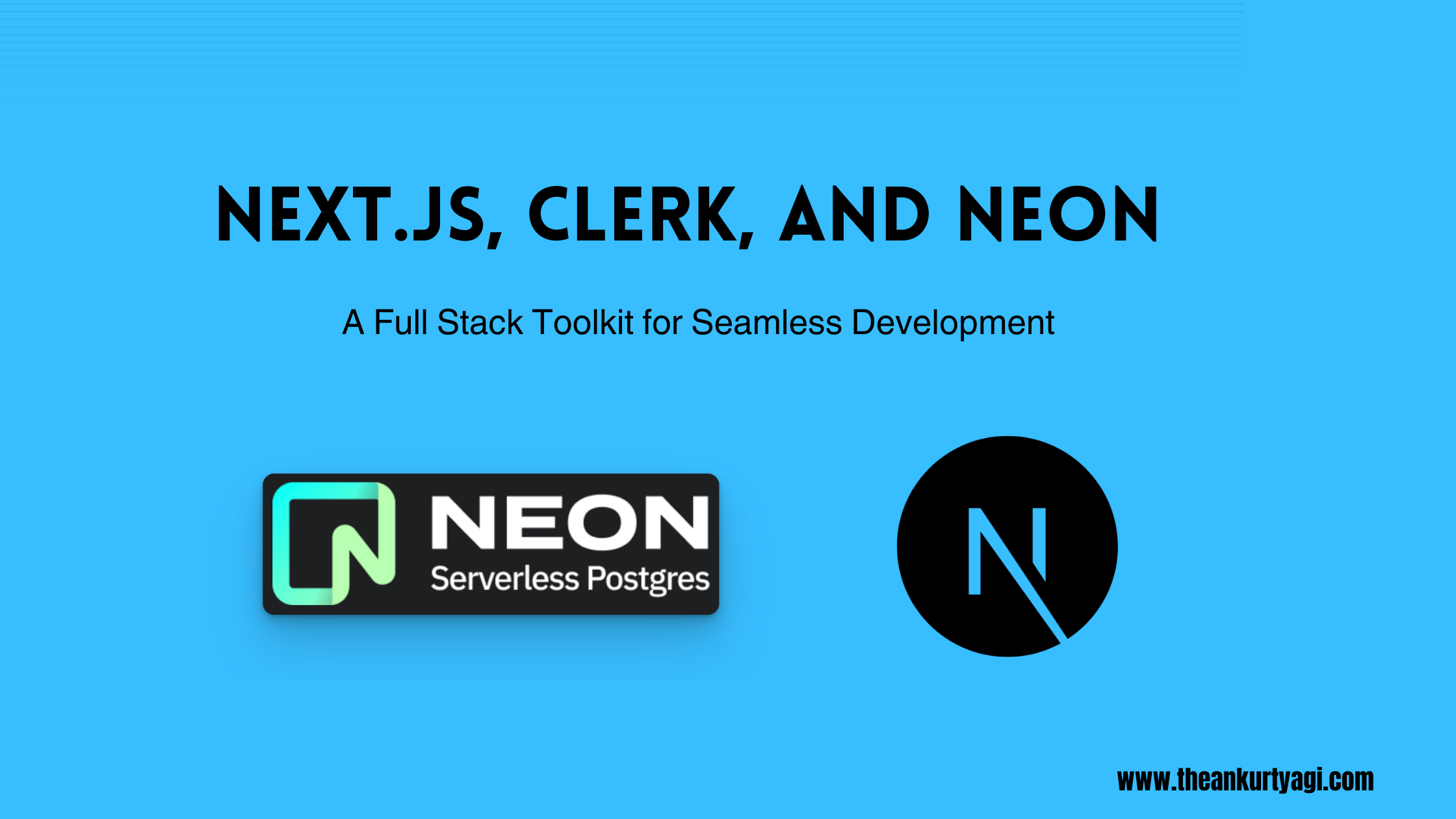 Full Stack Development with Next.js, Clerk, and Neon Postgres