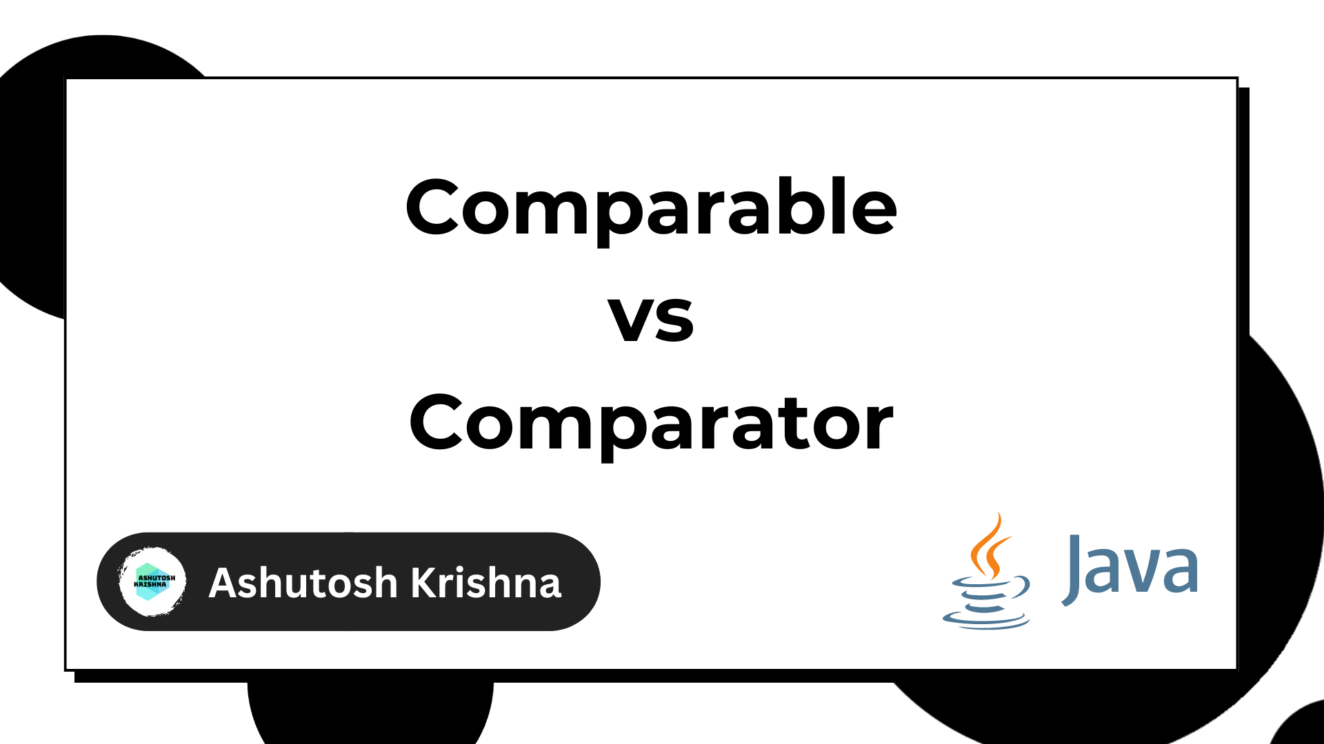 Image for Comparable vs Comparator Interfaces in Java – Which Should You Use and When?