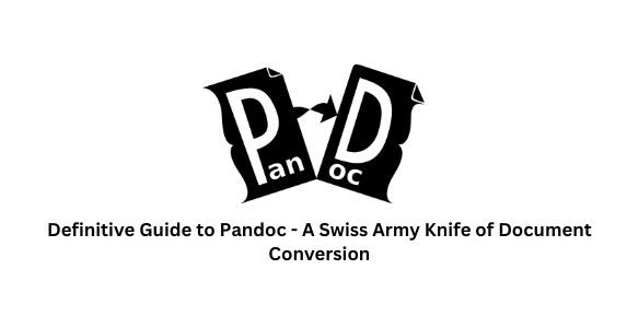 How to Use Pandoc – An Open Source Tool for Technical Writers